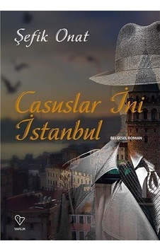 Casuslar İni İstanbul - Şefik Onat - Varlık Yayınları Casuslar İni İstanbul - Şefik Onat - Varlık Yayınları