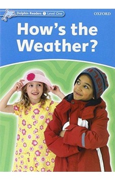 Dolphin Readers 1:how Is The Weather Dolphin Readers 1:how Is The Weather