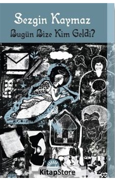 Kitapstore Bugün Bize Kim Geldi? / Sezgin Kaymaz Kitapstore Bugün Bize Kim Geldi? / Sezgin Kaymaz
