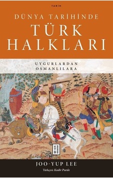 Dünya Tarihinde Türk Halkları / Joo-yup Lee Dünya Tarihinde Türk Halkları / Joo-yup Lee