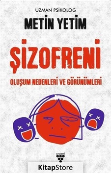 Şizofreni - Oluşum Nedenleri ve Görünümleri - Metin Yetim - Urzeni Yayıncılık Şizofreni - Oluşum Nedenleri ve Görünümleri - Metin Yetim - Urzeni Yayıncılık