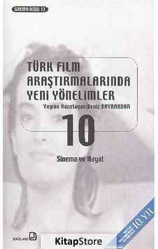 Türk Film Araştırmalarında Yeni Yönelimler 10 - Derleme - Bağlam Yayıncılık Türk Film Araştırmalarında Yeni Yönelimler 10 - Derleme - Bağlam Yayıncılık