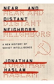 Near And Distant Neighbours: A New History Of Soviet Intelligence Near And Distant Neighbours: A New History Of Soviet Intelligence
