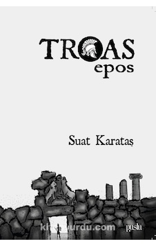 Troas Epos - Suat Karataş - Puslu Yayıncılık
