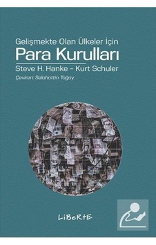 Para Kurulları-Gelişmekte Olan Ülkeler İçin - Steve H. Hanke - Kurt Schuler - Liberte Para Kurulları-Gelişmekte Olan Ülkeler İçin - Steve H. Hanke - Kurt Schuler - Liberte