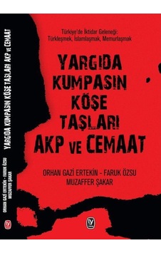 Yargıda Kumpasın Köşe Taşları Akp Ve Cemaat / Orhan Gazi Ertekin 9789944610865 Yargıda Kumpasın Köşe Taşları Akp Ve Cemaat / Orhan Gazi Ertekin 9789944610865
