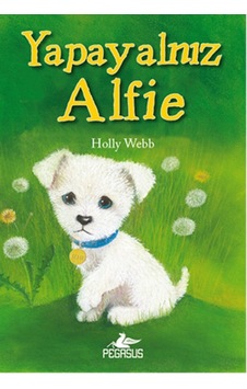 Yapayalnız Alfie - Holly Webb - Pegasus Yapayalnız Alfie - Holly Webb - Pegasus