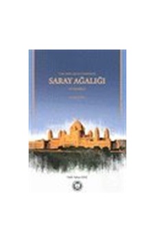 Türk Memlükler Döneminde Saray Ağalığı Üstadarlık - Fatih Yahya Ayaz - M. Ü. İlahiyat Fakültesi Vakfı Yayı Türk Memlükler Döneminde Saray Ağalığı Üstadarlık - Fatih Yahya Ayaz - M. Ü. İlahiyat Fakültesi Vakfı Yayı