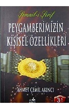 Peygamberimizin Kişisel Özellikleri / Ahmet Cemil Akıncı Peygamberimizin Kişisel Özellikleri / Ahmet Cemil Akıncı