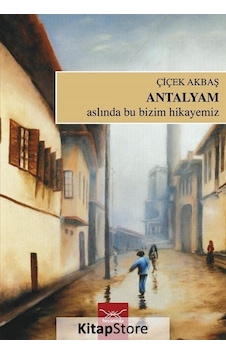 Antalyam-Aslında Bu Bizim Hikayemiz - Çiçek Erbaş - Heyamola Yayınları Antalyam-Aslında Bu Bizim Hikayemiz - Çiçek Erbaş - Heyamola Yayınları