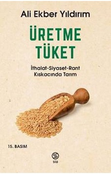 Üretme Tüket - İthalat-siyaset-rant Kıskacında Tarım - Rmht-822908 Üretme Tüket - İthalat-siyaset-rant Kıskacında Tarım - Rmht-822908