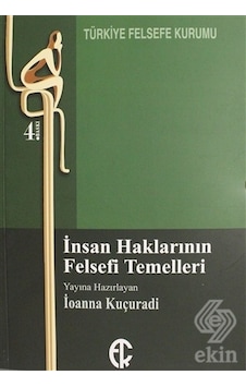 İnsan Haklarının Felsefi Temelleri - İoanna Kuçuradi - Türkiye Felsefe Kurumu İnsan Haklarının Felsefi Temelleri - İoanna Kuçuradi - Türkiye Felsefe Kurumu