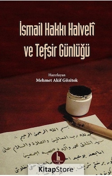 İsmail Hakkı Halveti ve Tefsir Günlüğü - İsmail Hakkı Halveti - H Yayınları