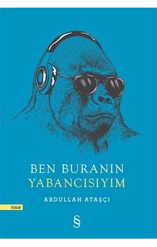 Ben Buranın Yabancısıyım - Abdullah Ataşçı - Everest Yayınları Ben Buranın Yabancısıyım - Abdullah Ataşçı - Everest Yayınları