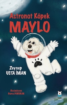 Astronot Köpek Maylo Luna Çocuk Yayınları Zeynep Usta İman Astronot Köpek Maylo Luna Çocuk Yayınları Zeynep Usta İman