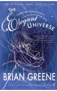 The Elegant Universe: Superstrings, Hidden Dimensions, And The Quest For The Ultimate Theory The Elegant Universe: Superstrings, Hidden Dimensions, And The Quest For The Ultimate Theory
