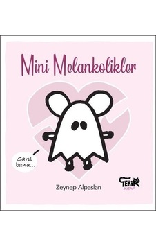 Mini Melankolikler - Zeynep Alpaslan - Tekir Kitap