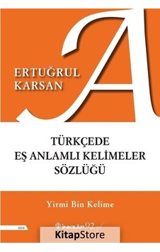 Türkçede Eş Anlamlı Kelimeler Sözlüğü / Ertuğrul Karsan