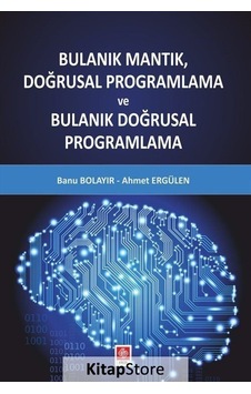 Bulanık Mantık Doğrusal Programlama - Ahmet Ergülen - Ekin Basım Yayın