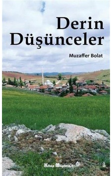 Derin Düşünceler - Muzaffer Bolat - Kitap Müptelası Yayınları Derin Düşünceler - Muzaffer Bolat - Kitap Müptelası Yayınları