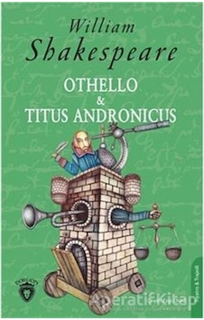 Othello ve Titus Andronicus - William Shakespeare - Dorlion Yayınevi Othello ve Titus Andronicus - William Shakespeare - Dorlion Yayınevi