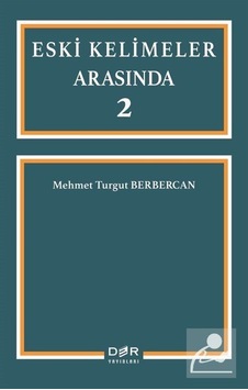 Eski Kelimeler Arasında 2 - Mehmet Turgut Berbercan - Der Yayınları