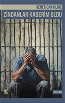Zindanlar Kaderim Oldu / Şener Danyıldız Zindanlar Kaderim Oldu / Şener Danyıldız