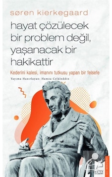 Søren Kierkegaard / Hayat Çözülecek Bir Problem Değil, Yaşanac... 9786053119883 Søren Kierkegaard / Hayat Çözülecek Bir Problem Değil, Yaşanac... 9786053119883