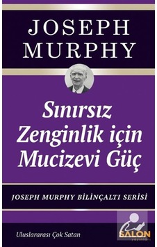 Sınırsız Zenginlik İçin Mucizevi Güç & Joseph Murphy Bilinçalt... Sınırsız Zenginlik İçin Mucizevi Güç & Joseph Murphy Bilinçalt...