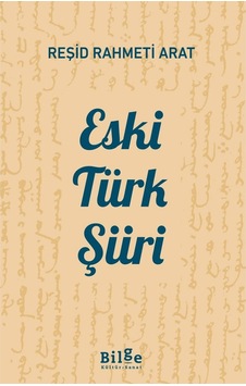 Eski Türk Şiiri / Reşid Rahmeti Arat / Bilge Kültür Sanat / 9786258274516 Eski Türk Şiiri / Reşid Rahmeti Arat / Bilge Kültür Sanat / 9786258274516