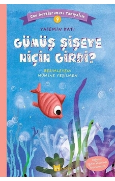 Gümüş Şişeye Niçin Girdi? - Can Dostlarımızı Tanıyalım - 9 - Yasemin Katı - Beyan Çocuk Gümüş Şişeye Niçin Girdi? - Can Dostlarımızı Tanıyalım - 9 - Yasemin Katı - Beyan Çocuk