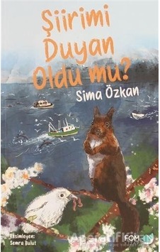 Şiirimi Duyan Oldu mu? - Sima Özkan - Fom Kitap Şiirimi Duyan Oldu mu? - Sima Özkan - Fom Kitap