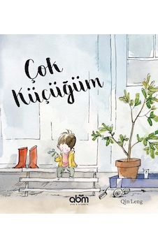 Çok Küçüğüm - Qin Leng - Abm Yayınevi Çok Küçüğüm - Qin Leng - Abm Yayınevi