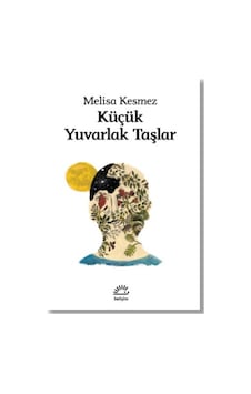 Küçük Yuvarlak Taşlar - Melisa Kesmez - İletişim Yayınları Küçük Yuvarlak Taşlar - Melisa Kesmez - İletişim Yayınları