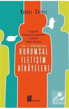 Teori ve Uygulamalarla Kurumsal İletişim Hikayeleri / Nurgül S...