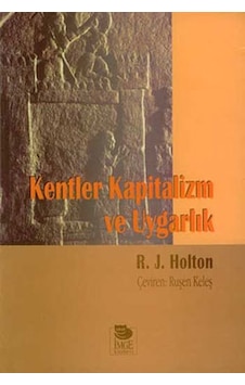 Kentler Kapitalizm Ve Uygarlık - R. J. Holton - İmge Kitabevi Kentler Kapitalizm Ve Uygarlık - R. J. Holton - İmge Kitabevi