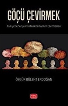 Göçü Çevirmek / Özgür Bülent Erdoğan Göçü Çevirmek / Özgür Bülent Erdoğan