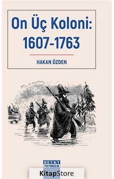 On Üç Koloni: 1607-1763 - Hakan Özden - Detay Yayıncılık On Üç Koloni: 1607-1763 - Hakan Özden - Detay Yayıncılık