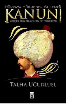 Dünyaya Hükmeden Sultan Kanuni Dünyaya Hükmeden Sultan Kanuni