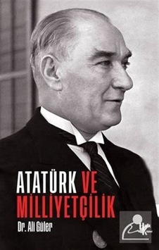 Atatürk ve Milliyetçilik - Ali Güler - Halk Kitabevi