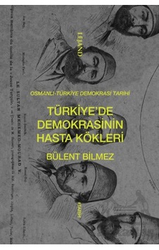 Türkiye De Demokrasinin Hasta Kökleri Lejand Ciltli Türkiye De Demokrasinin Hasta Kökleri Lejand Ciltli