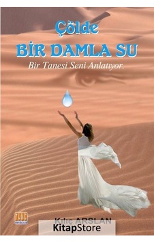 Çölde Bir Damla Su - Kılıç Arslan - Tunç Yayıncılık Çölde Bir Damla Su - Kılıç Arslan - Tunç Yayıncılık