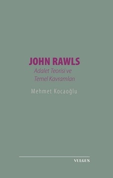 John Rawls: Adalet Teorisi ve Temel Kavramları - Mehmet Kocaoğlu - Vulgus Yayınları