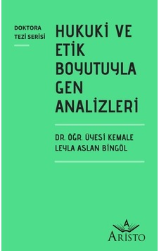 Hukuki ve Etik Boyutuyla Gen Analizleri N11.1738 Hukuki ve Etik Boyutuyla Gen Analizleri N11.1738