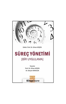 Süreç Yönetimi / Doç. Dr. Orhan Küçük Süreç Yönetimi / Doç. Dr. Orhan Küçük