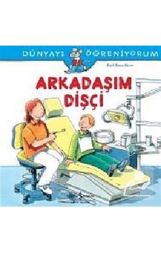 Mercankitap Arkadaşım Dişçi - Dünyayı Öğreniyorum / Ralf Butschkow Mercankitap Arkadaşım Dişçi - Dünyayı Öğreniyorum / Ralf Butschkow