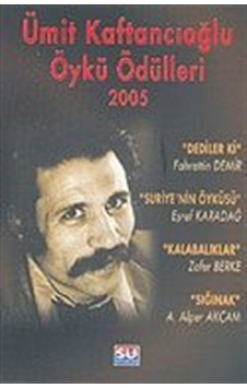 Ümit Kaftancıoğlu Öykü Ödülleri 2005 / Kolektif Ümit Kaftancıoğlu Öykü Ödülleri 2005 / Kolektif