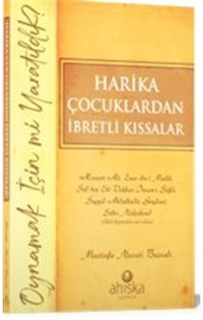 Harika Çocuklardan İbretli Kıssalar / Mustafa Necati Bursalı