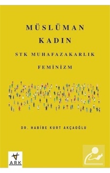 Müslüman Kadın - Habibe Kurt Akçaoğlu - Ark Kitapları Müslüman Kadın - Habibe Kurt Akçaoğlu - Ark Kitapları