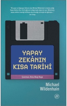Yapay Zekanın Kısa Tarihi / Michael Wildenhain Yapay Zekanın Kısa Tarihi / Michael Wildenhain